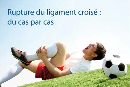 rupture-ligament-croisé Rupture du ligament croisé : du cas par cas